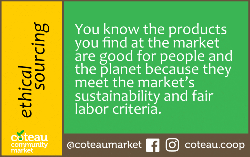 Ethical Sourcing: You know the products you find at the market are good for people and the planet because they meet the market's sustainability and fair labor criteria.