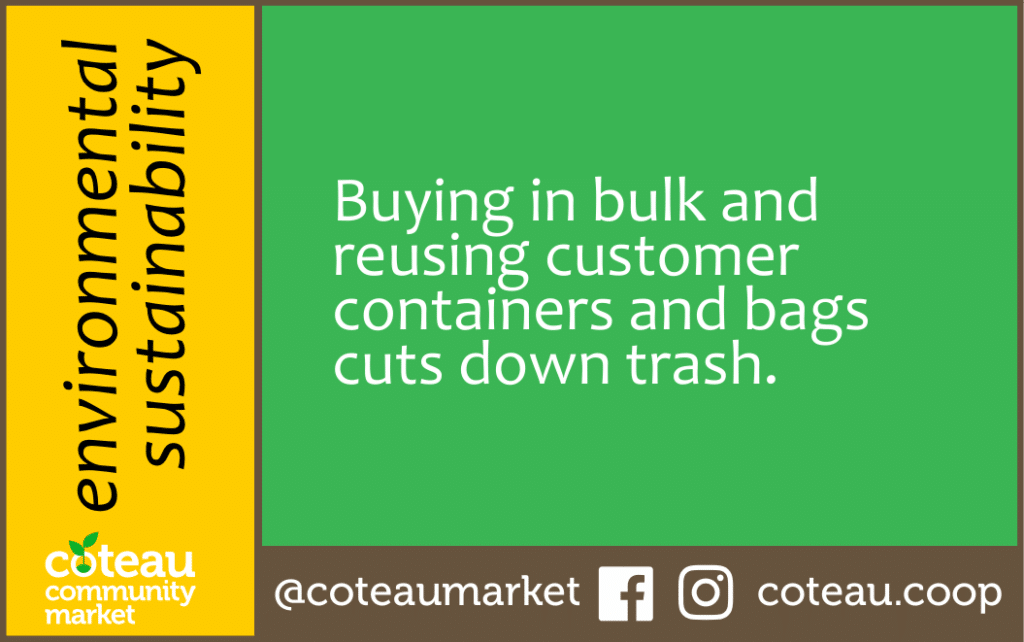 Environmental Sustainability: Buying in bulk and reusing customer containers and bags cuts down trash.