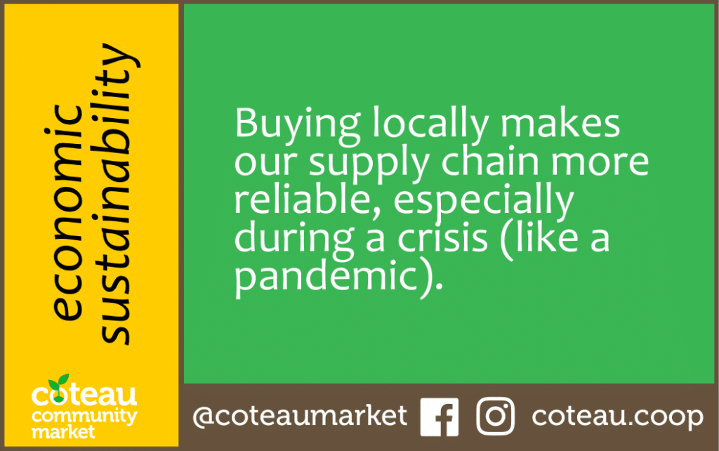 Economic Sustainability: Buying locally makes our supply chain more reliable, especially during a crisis (like a pandemic).
