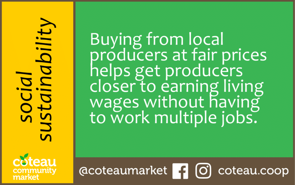 Social Sustainability: Buying from local producers at fair prices helps get producers closer to earning living wages without having to work multiple jobs.