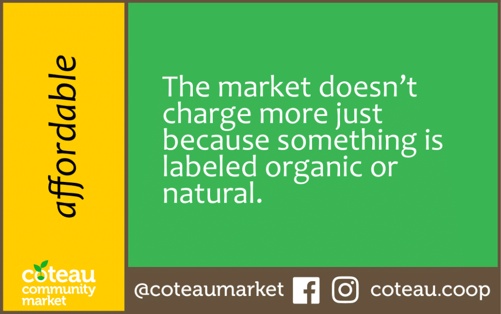Affordable: The market doesn't charge more just because something is labeled organic or natural.